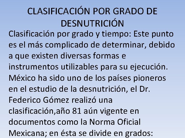 CLASIFICACIÓN POR GRADO DE DESNUTRICIÓN Clasificación por grado y tiempo: Este punto es el