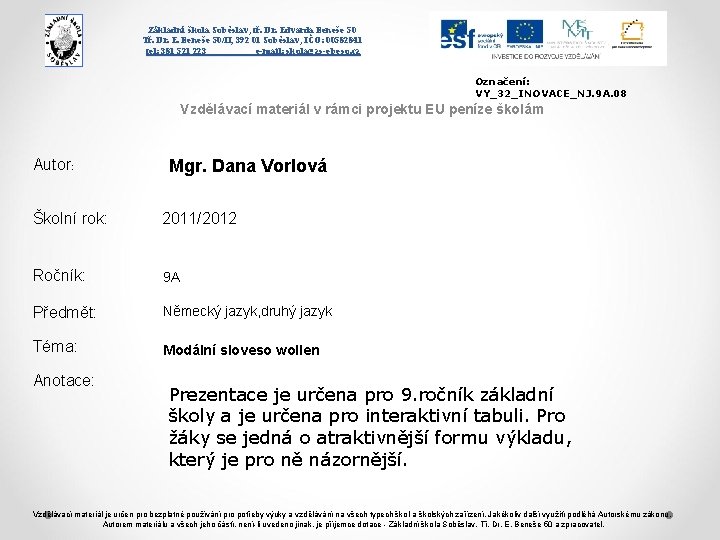 Základní škola Soběslav, tř. Dr. Edvarda Beneše 50 Tř. Dr. E. Beneše 50/II, 392