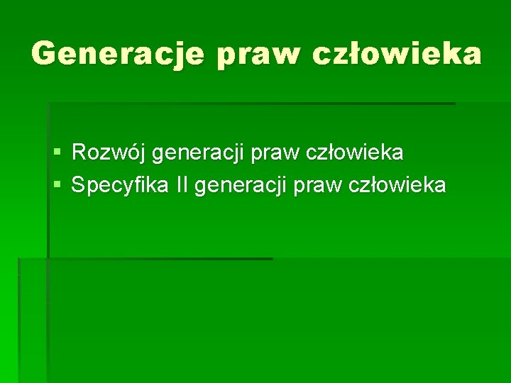 Generacje praw człowieka § Rozwój generacji praw człowieka § Specyfika II generacji praw człowieka