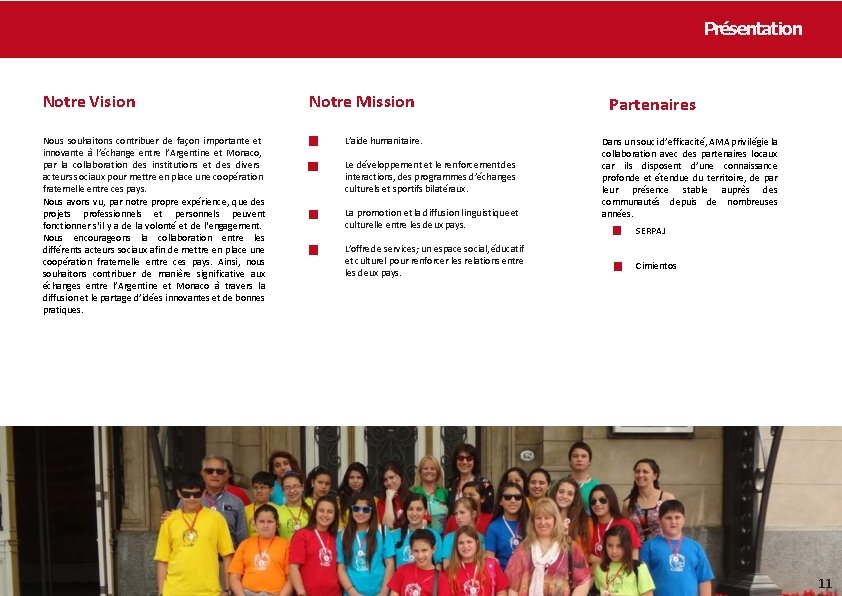 Présentation Notre Vision Nous souhaitons contribuer de façon importante et innovante à l’échange entre