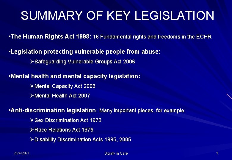 SUMMARY OF KEY LEGISLATION • The Human Rights Act 1998: 16 Fundamental rights and