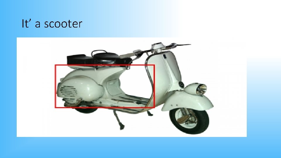 It’ a scooter 
