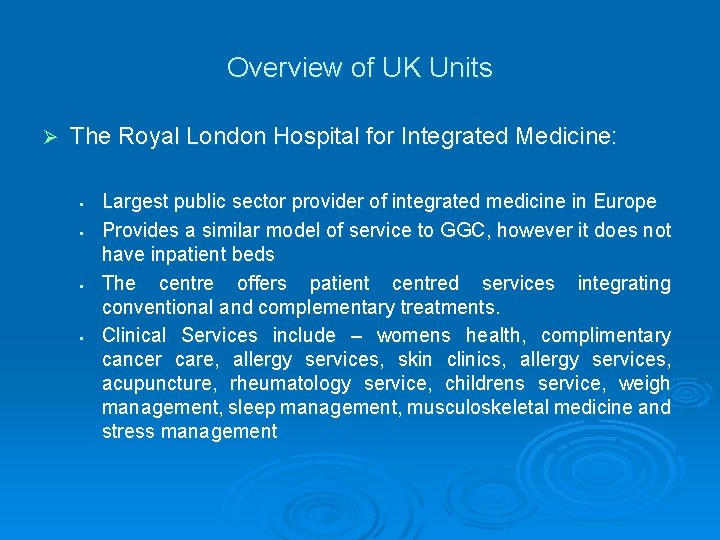 Overview of UK Units Ø The Royal London Hospital for Integrated Medicine: § § Overview of UK Units Ø The Royal London Hospital for Integrated Medicine: § §