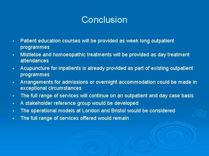 Conclusion § § § § Patient education courses will be provided as week long