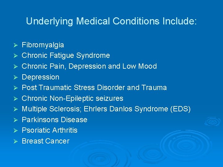 Underlying Medical Conditions Include: Ø Ø Ø Ø Ø Fibromyalgia Chronic Fatigue Syndrome Chronic Underlying Medical Conditions Include: Ø Ø Ø Ø Ø Fibromyalgia Chronic Fatigue Syndrome Chronic