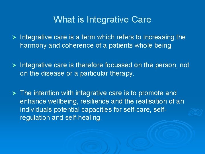 What is Integrative Care Ø Integrative care is a term which refers to increasing