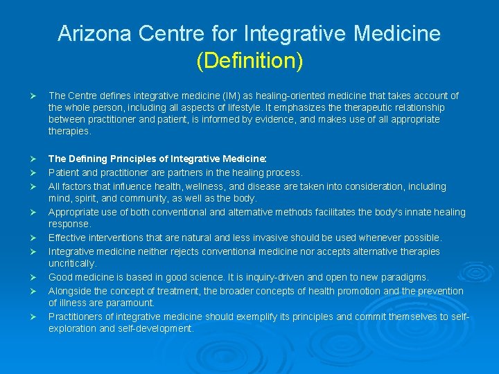 Arizona Centre for Integrative Medicine (Definition) Ø The Centre defines integrative medicine (IM) as