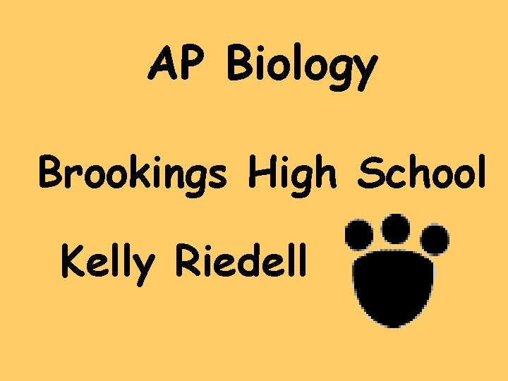 AP Biology Brookings High School Kelly Riedell 