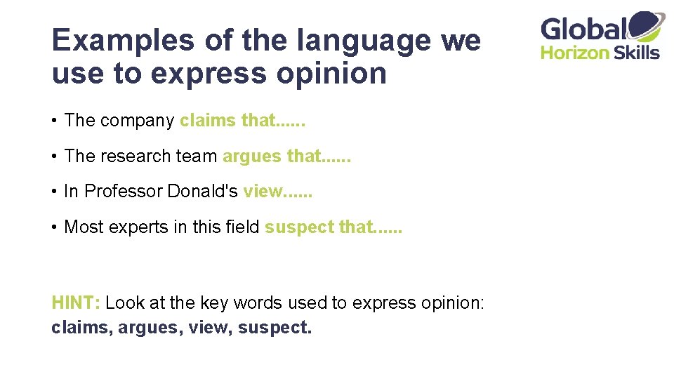 Examples of the language we use to express opinion • The company claims that.