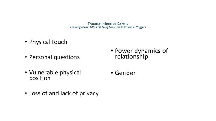 Trauma-Informed Care is Knowing about ACEs and Being Sensitive to Potential Triggers • Physical