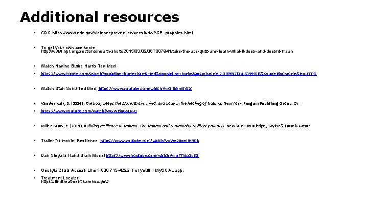Additional resources • CDC https: //www. cdc. gov/violenceprevention/acestudy/ACE_graphics. html • To get your own