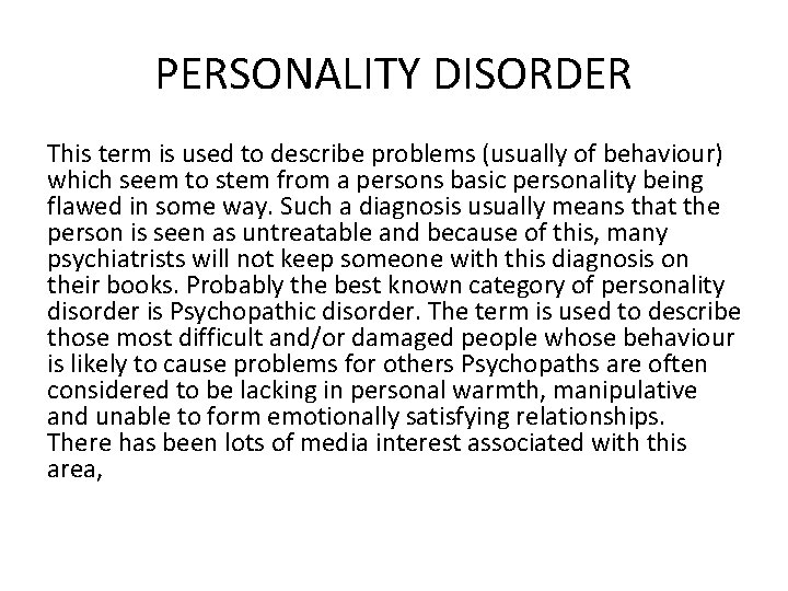 PERSONALITY DISORDER This term is used to describe problems (usually of behaviour) which seem PERSONALITY DISORDER This term is used to describe problems (usually of behaviour) which seem