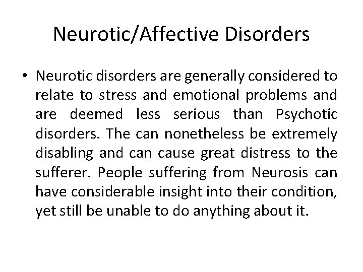 Neurotic/Affective Disorders • Neurotic disorders are generally considered to relate to stress and emotional Neurotic/Affective Disorders • Neurotic disorders are generally considered to relate to stress and emotional