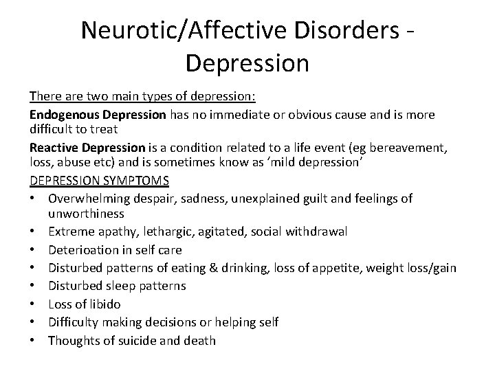 Neurotic/Affective Disorders Depression There are two main types of depression: Endogenous Depression has no Neurotic/Affective Disorders Depression There are two main types of depression: Endogenous Depression has no