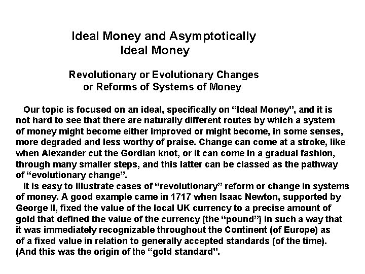  Ideal Money and Asymptotically Ideal Money Revolutionary or Evolutionary Changes or Reforms of