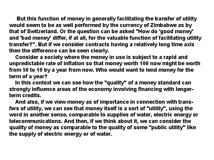  But this function of money in generally facilitating the transfer of utility would
