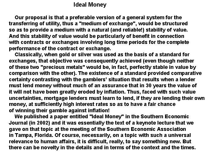  Ideal Money Our proposal is that a preferable version of a general system