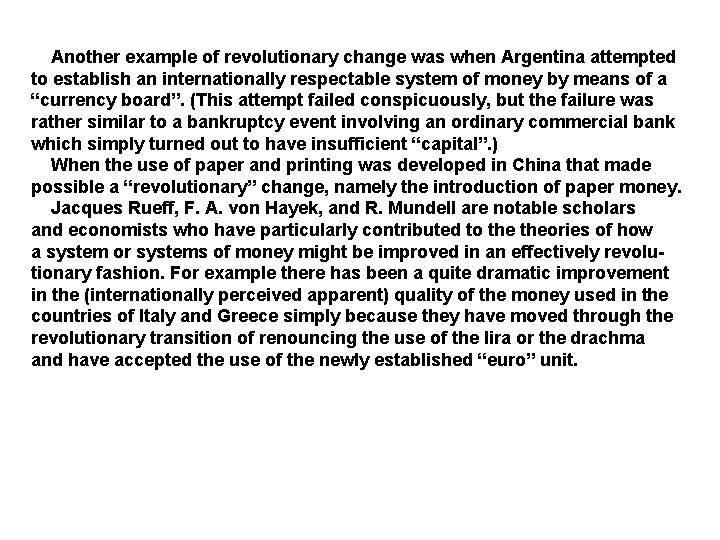  Another example of revolutionary change was when Argentina attempted to establish an internationally