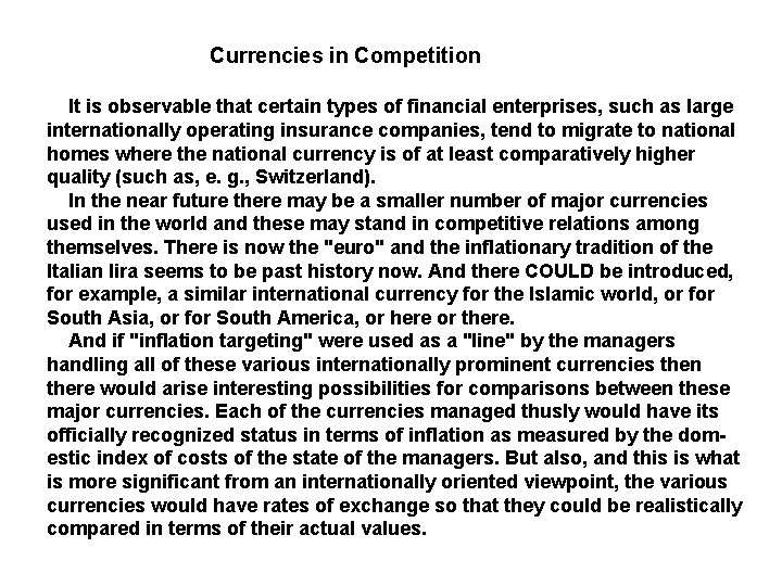  Currencies in Competition It is observable that certain types of financial enterprises, such