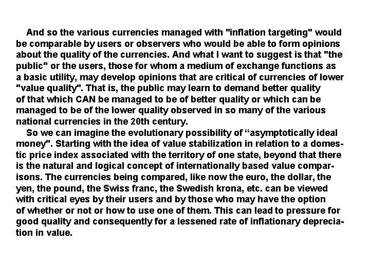  And so the various currencies managed with "inflation targeting" would be comparable by