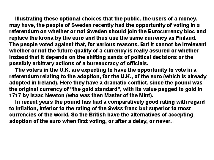  Illustrating these optional choices that the public, the users of a money, may