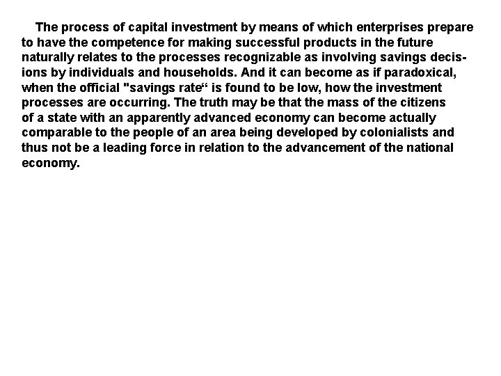  The process of capital investment by means of which enterprises prepare to have