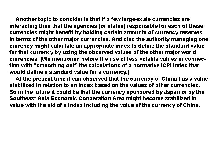  Another topic to consider is that if a few large-scale currencies are interacting