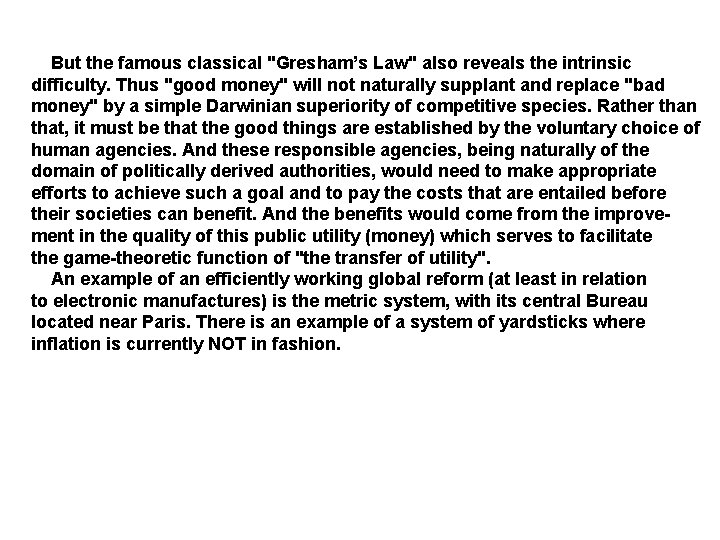  But the famous classical "Gresham’s Law" also reveals the intrinsic difficulty. Thus "good