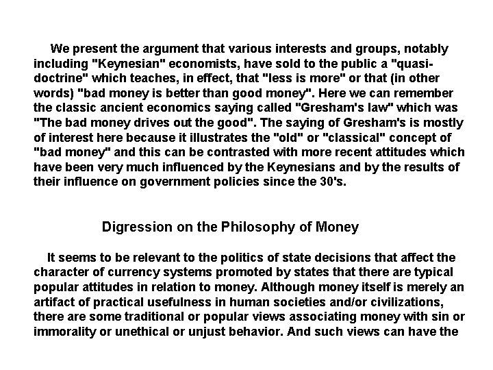  We present the argument that various interests and groups, notably including "Keynesian" economists,