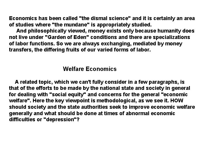 Economics has been called "the dismal science" and it is certainly an area of