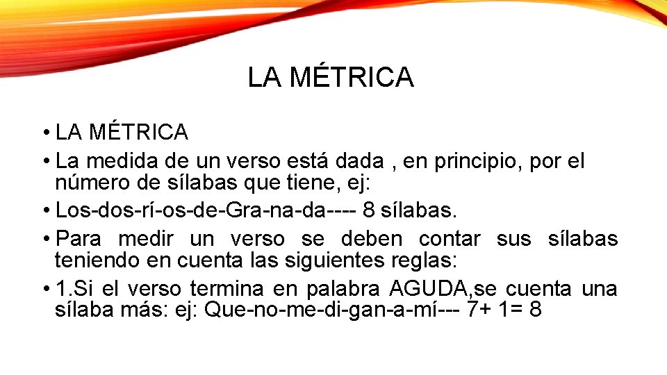 LA MÉTRICA • La medida de un verso está dada , en principio, por