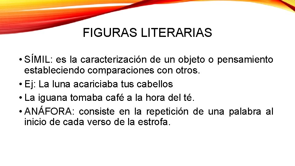 FIGURAS LITERARIAS • SÍMIL: es la caracterización de un objeto o pensamiento estableciendo comparaciones