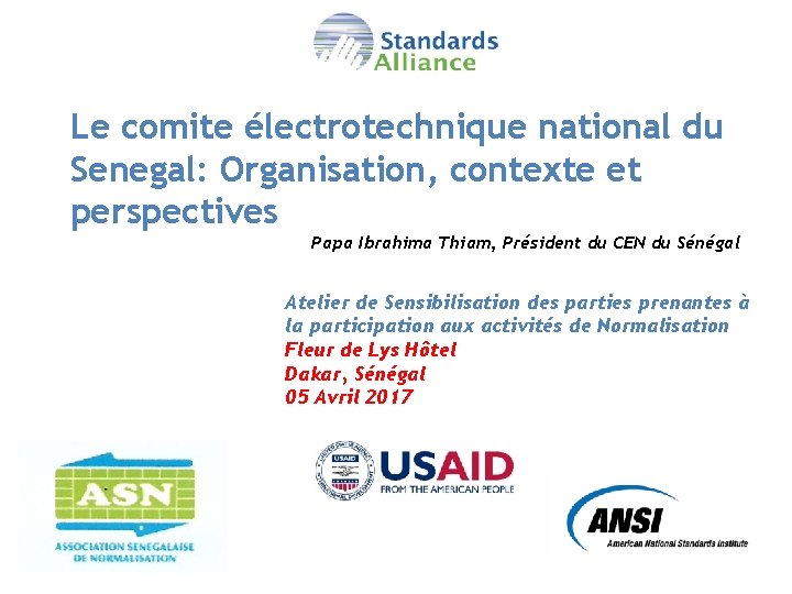 Le comite électrotechnique national du Senegal: Organisation, contexte et perspectives Papa Ibrahima Thiam, Président