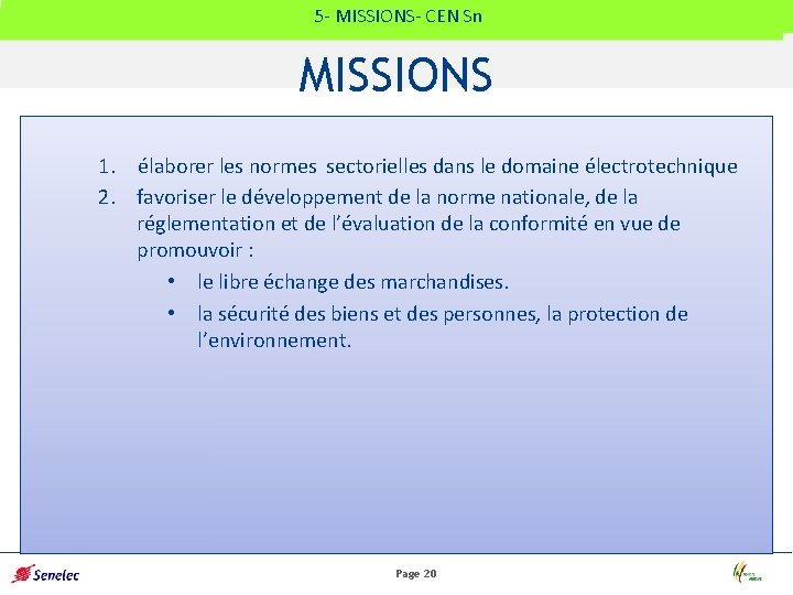 5 - MISSIONS- CEN Sn MISSIONS 1. élaborer les normes sectorielles dans le domaine