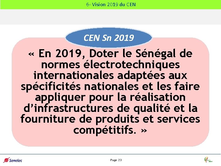 6 - Vision 2019 du CEN Sn 2019 « En 2019, Doter le Sénégal