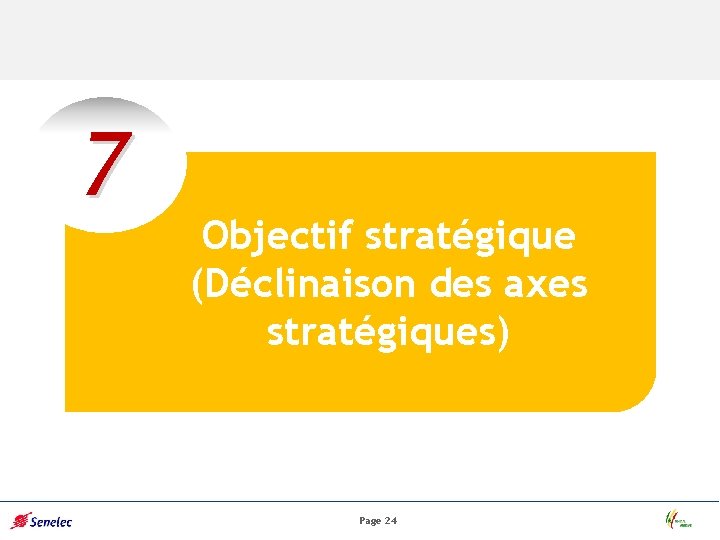 7 Objectif stratégique (Déclinaison des axes stratégiques) Page 24 