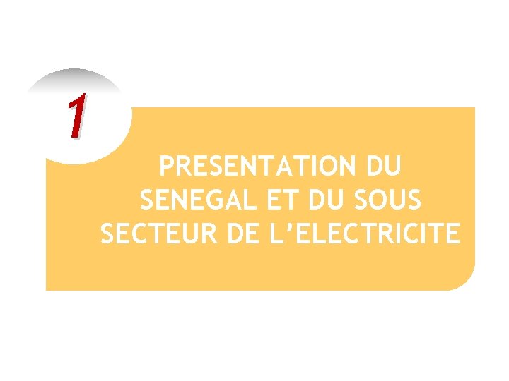 1 PRESENTATION DU SENEGAL ET DU SOUS SECTEUR DE L’ELECTRICITE 