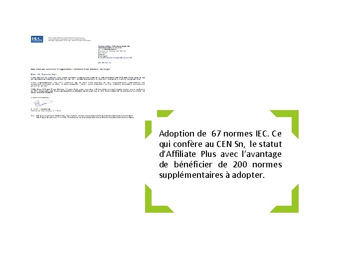 Adoption de 67 normes IEC. Ce qui confère au CEN Sn, le statut d’Affiliate
