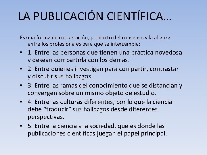 LA PUBLICACIÓN CIENTÍFICA… Es una forma de cooperación, producto del consenso y la alianza