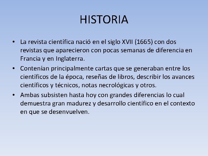 HISTORIA • La revista científica nació en el siglo XVII (1665) con dos revistas