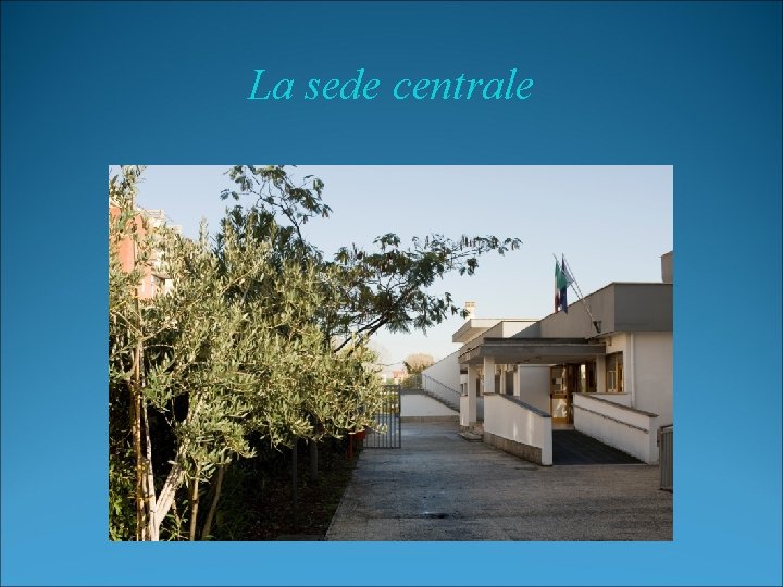 La sede centrale 