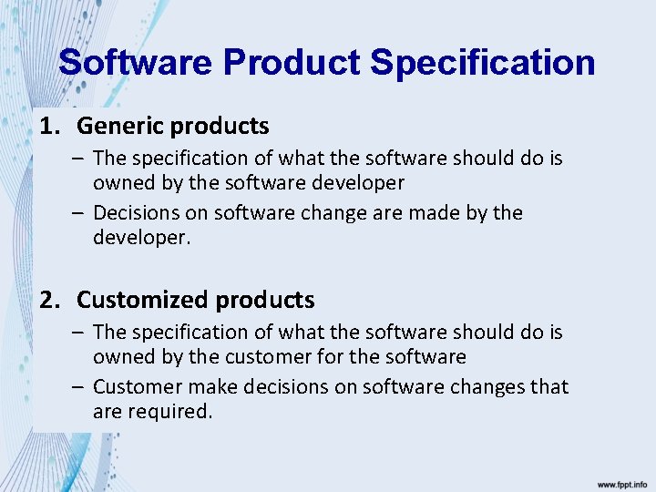 Software Product Specification 1. Generic products – The specification of what the software should
