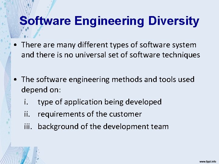 Software Engineering Diversity • There are many different types of software system and there