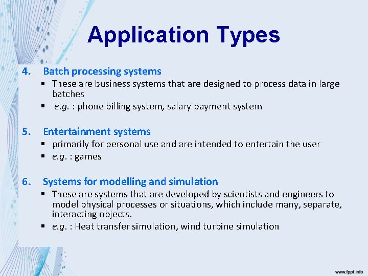 Application Types 4. 5. 6. Batch processing systems § These are business systems that