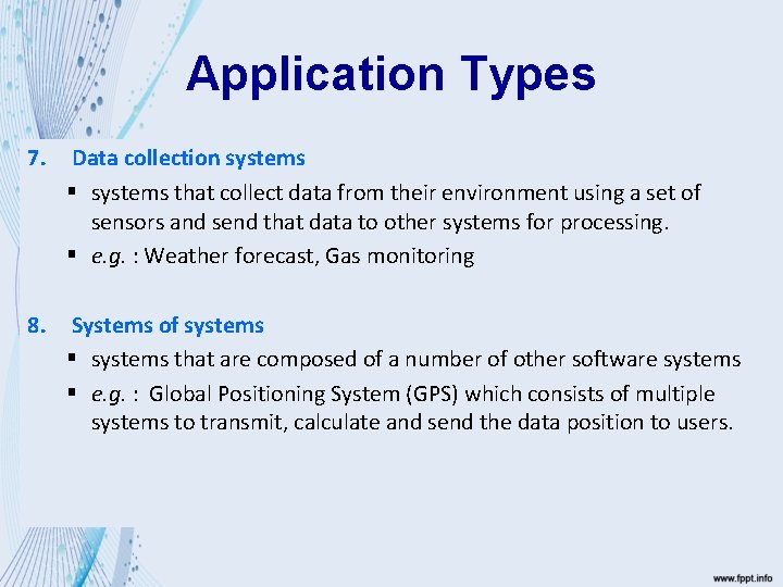 Application Types 7. Data collection systems § systems that collect data from their environment