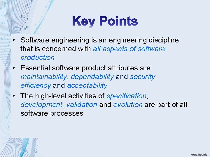  • Software engineering is an engineering discipline that is concerned with all aspects