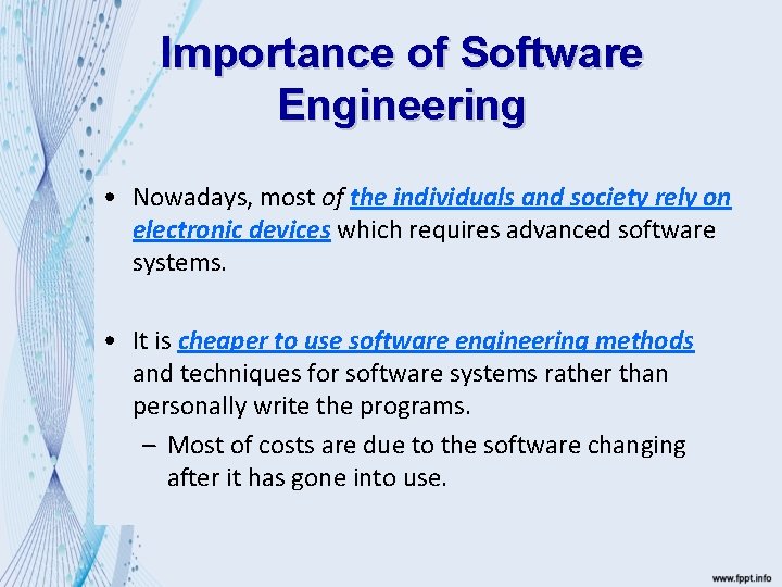 Importance of Software Engineering • Nowadays, most of the individuals and society rely on