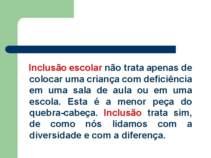 Inclusão escolar não trata apenas de colocar uma criança com deficiência em uma sala