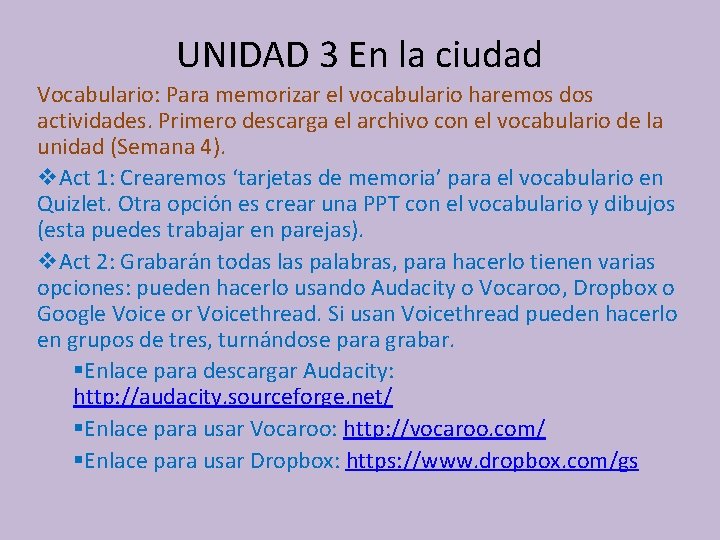 UNIDAD 3 En la ciudad Vocabulario: Para memorizar el vocabulario haremos dos actividades. Primero