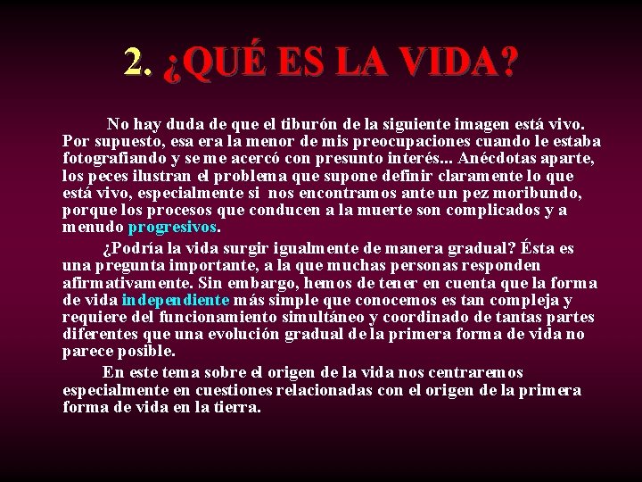 2. ¿QUÉ ES LA VIDA? No hay duda de que el tiburón de la